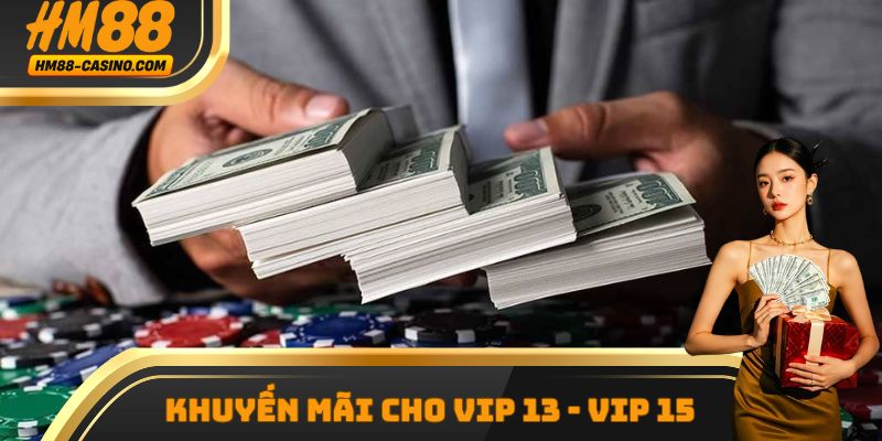 Khuyến mãi VIP HM88 dành cho cấp VIP 13 đến 15