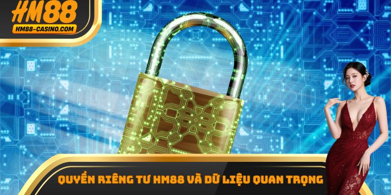 Quyền riêng tư HM88 và dữ liệu quan trọng