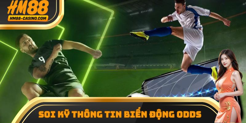 Soi kỹ thông tin biến động Odds